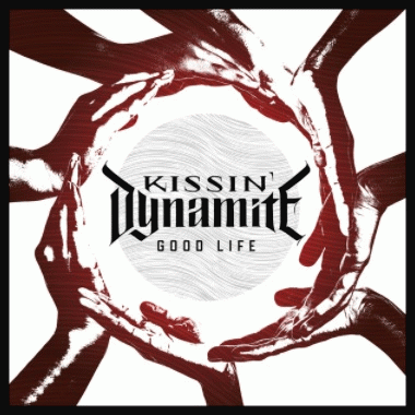 Kissin' Dynamite : Good Life